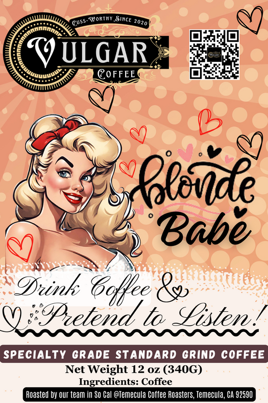 BLONDE BABE - Vulgar Coffee LLC