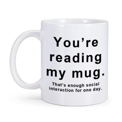 YOU'RE READING MY MUG