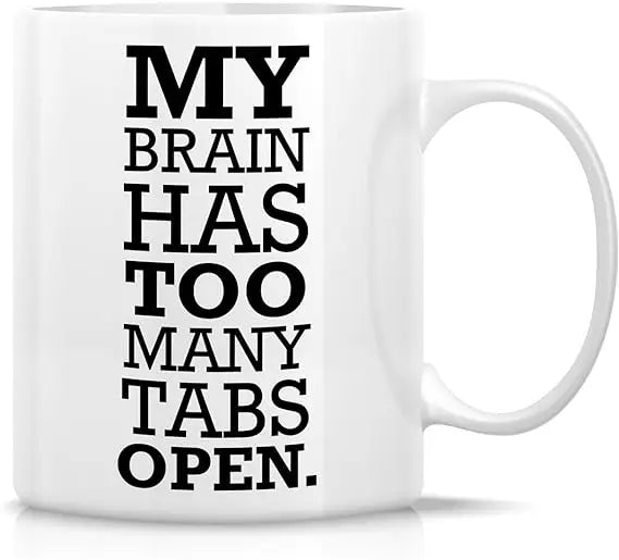 My Brain Has Too Many Tabs Open