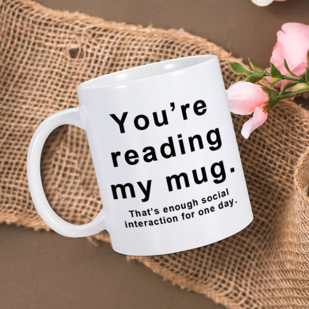 YOU'RE READING MY MUG