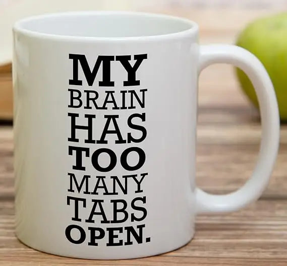 My Brain Has Too Many Tabs Open