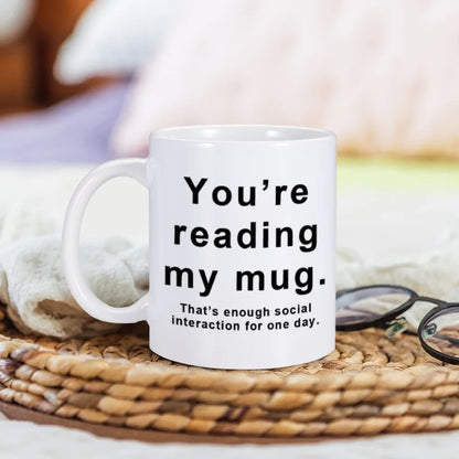 YOU'RE READING MY MUG