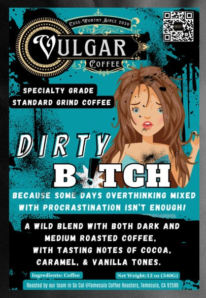 DIRTY BITCH - Vulgar Coffee LLC