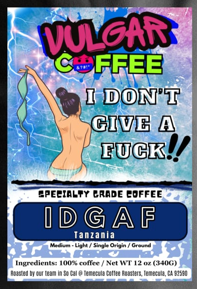 IDGAF - Vulgar Coffee LLC