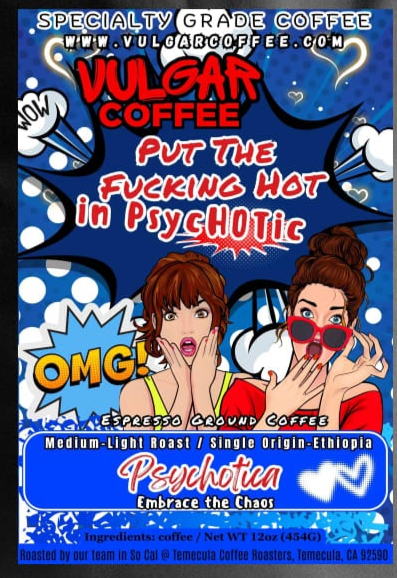 Psychotica - Vulgar Coffee LLC