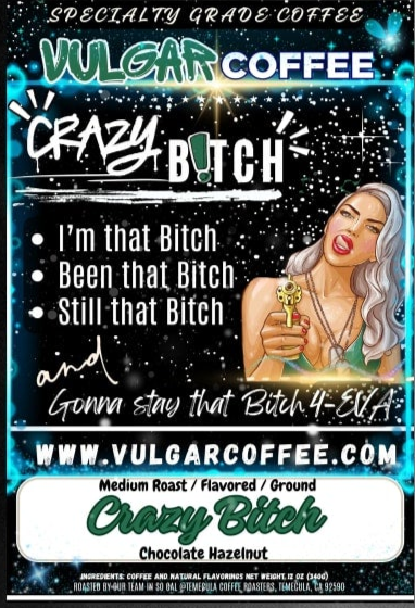 CrAzY Bitch - Vulgar Coffee LLC