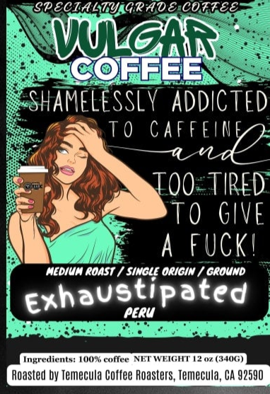 Exhaustipated - Vulgar Coffee LLC